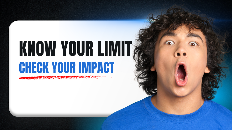 Know Your Limit Check Your Impact