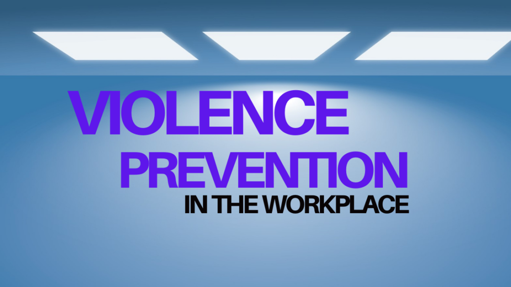 Violence Prevention in the Workplace